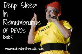 Deep Sleep: In Remembrance of DEVO’s Bob&nbsp;2